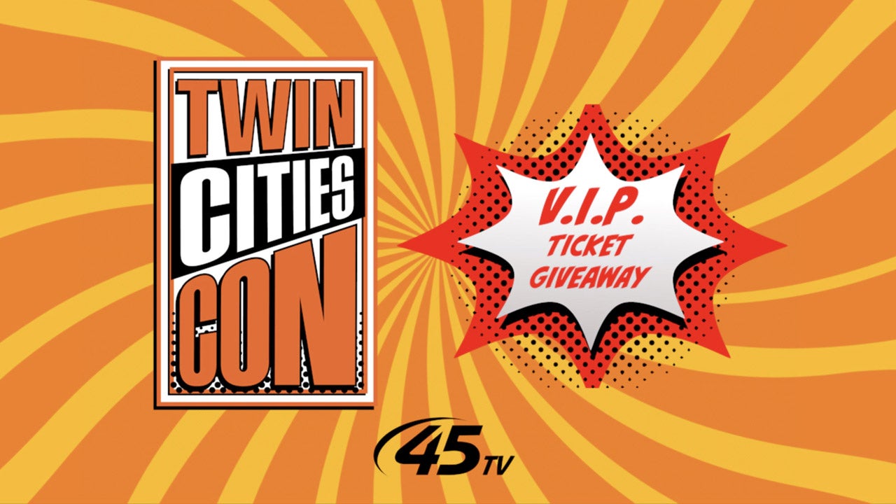 45TV VIP Tickets To Twin Cities Con Sweepstakes — KSTP 5, Robbinsdale Community news